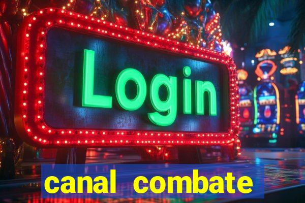 canal combate multicanais ao vivo